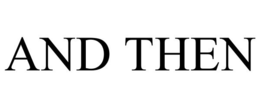 AND THEN trademark