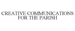 CREATIVE COMMUNICATIONS FOR THE PARISH trademark