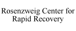 ROSENZWEIG CENTER FOR RAPID RECOVERY trademark