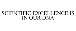 SCIENTIFIC EXCELLENCE IS IN OUR DNA trademark