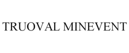 TRUOVAL MINEVENT trademark