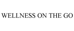 WELLNESS ON THE GO trademark
