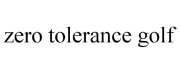 ZERO TOLERANCE GOLF trademark