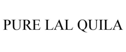 PURE LAL QUILA trademark
