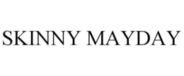 SKINNY MAYDAY trademark