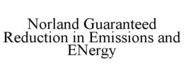 NORLAND GUARANTEED REDUCTION IN EMISSIONS AND ENERGY trademark