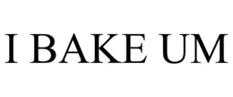 I BAKE UM trademark
