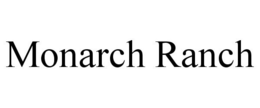 MONARCH RANCH trademark