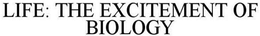 LIFE: THE EXCITEMENT OF BIOLOGY trademark