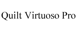 QUILT VIRTUOSO PRO trademark