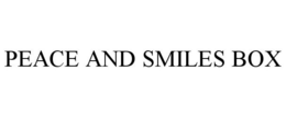 PEACE AND SMILES BOX trademark