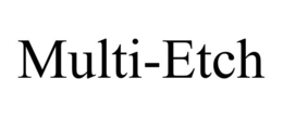 MULTI-ETCH trademark