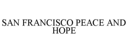 SAN FRANCISCO PEACE AND HOPE trademark