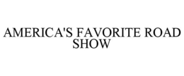AMERICA'S FAVORITE ROAD SHOW trademark
