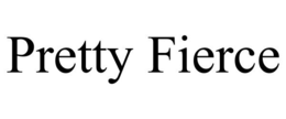 PRETTY FIERCE trademark