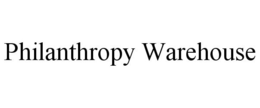 PHILANTHROPY WAREHOUSE trademark