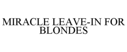 MIRACLE LEAVE-IN FOR BLONDES trademark