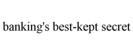 BANKING'S BEST-KEPT SECRET trademark