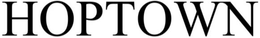 HOPTOWN trademark