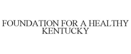 FOUNDATION FOR A HEALTHY KENTUCKY trademark