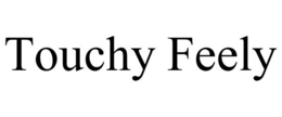 TOUCHY FEELY trademark