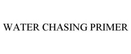 WATER CHASING PRIMER trademark