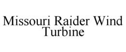 MISSOURI RAIDER WIND TURBINE trademark