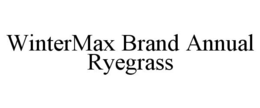 WINTERMAX BRAND ANNUAL RYEGRASS trademark