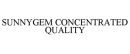 SUNNYGEM CONCENTRATED QUALITY trademark