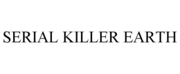 SERIAL KILLER EARTH trademark