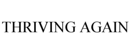 THRIVING AGAIN trademark