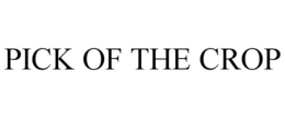 PICK OF THE CROP trademark