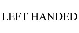 LEFT HANDED trademark