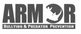 ARMOR BULLYING & PREDATOR PREVENTION trademark