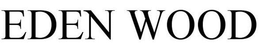 EDEN WOOD trademark