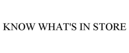KNOW WHAT'S IN STORE trademark