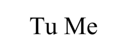 TU ME trademark