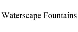 WATERSCAPE FOUNTAINS trademark