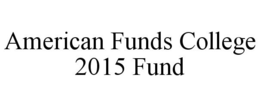 AMERICAN FUNDS COLLEGE 2015 FUND trademark