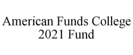 AMERICAN FUNDS COLLEGE 2021 FUND trademark