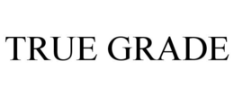 TRUE GRADE trademark