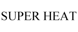 SUPER HEAT trademark