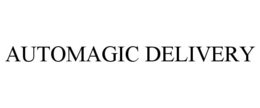 AUTOMAGIC DELIVERY trademark