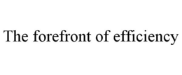 THE FOREFRONT OF EFFICIENCY trademark