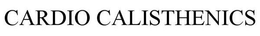 CARDIO CALISTHENICS trademark