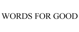 WORDS FOR GOOD trademark