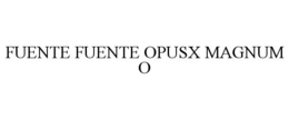 FUENTE FUENTE OPUSX MAGNUM O trademark
