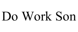 DO WORK SON trademark