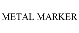 METAL MARKER trademark
