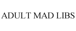 ADULT MAD LIBS trademark